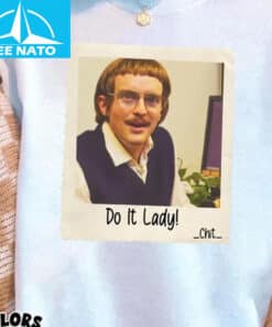 Funny TikTok Do It Lady Chit Tee Shirt1