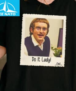 Funny TikTok Do It Lady Chit Tee Shirt2