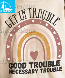 Get in Trouble Good Trouble Necessary Trouble Boho Rainbow Shirt2