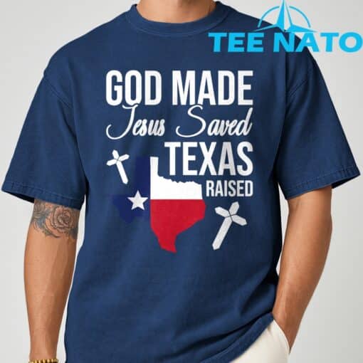 God Made Jesus Saved Texas Raised T-Shirt - Image 4