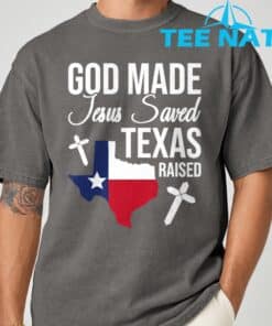 God Made Jesus Saved Texas Raised T Shirt 3