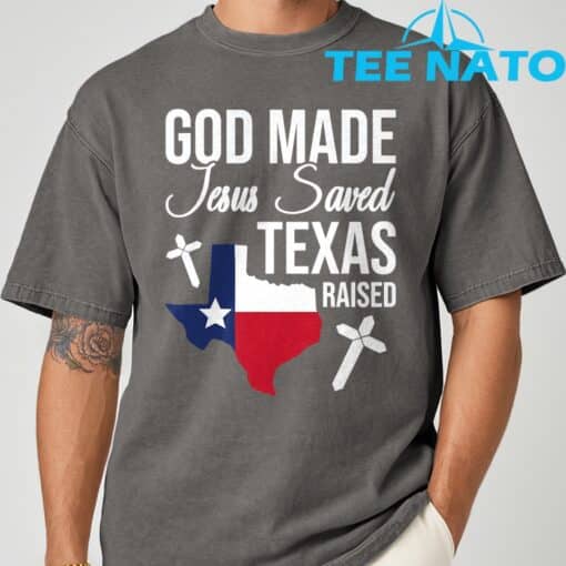 God Made Jesus Saved Texas Raised T-Shirt - Image 5