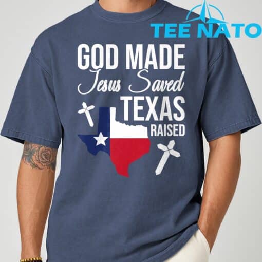 God Made Jesus Saved Texas Raised T-Shirt - Image 6