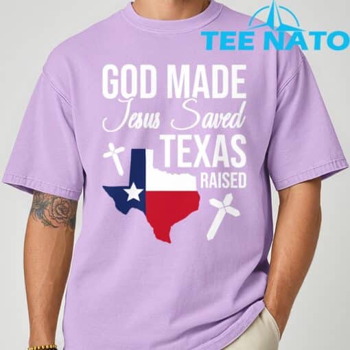 God Made Jesus Saved Texas Raised T-Shirt - Image 7