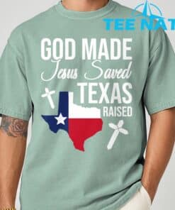 God Made Jesus Saved Texas Raised T Shirt 6