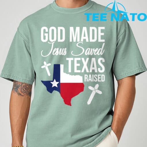 God Made Jesus Saved Texas Raised T-Shirt - Image 8