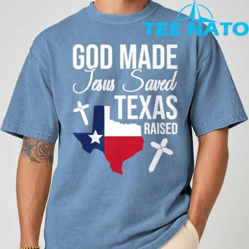 God Made Jesus Saved Texas Raised T-Shirt - Image 9
