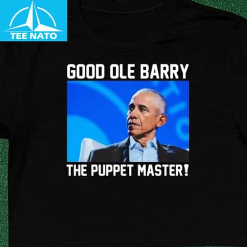 Good Ole Barry The Puppet Master Barack Obama Shirt
