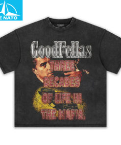 Goodfellas Three Decades Of Life In The Mafia Shirt2