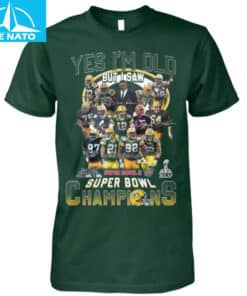 Green Bay Packers Super Bowl Champions Yes Im Old But I Saw Fan Shirt