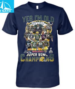 Green Bay Packers Super Bowl Champions Yes Im Old But I Saw Fan Shirt3