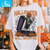 Halloween Will Never Die Shirt