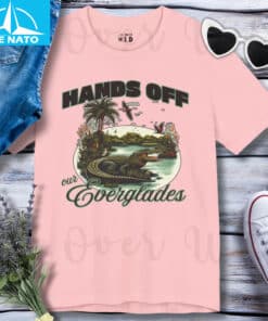 Hands Off Our Everglades T Shirt No Alligator Alcatraz4