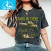 Hang In There It Gets Worse Shirt 2