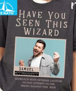Have You Seen This Wizard Shirt2 1