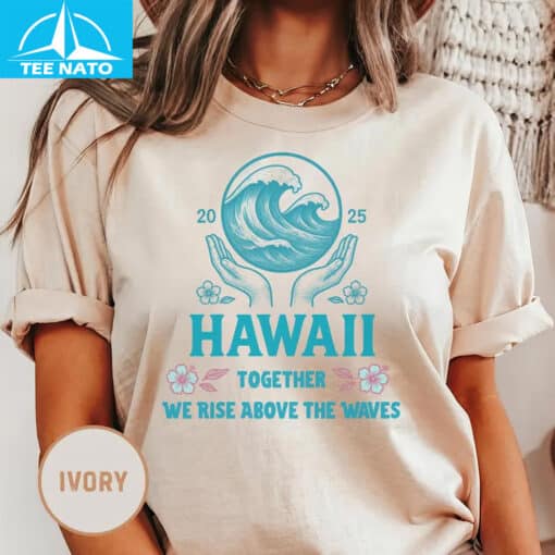 Hawaii 2025 Together We Rise Above The Waves Ivory Shirt - Image 4