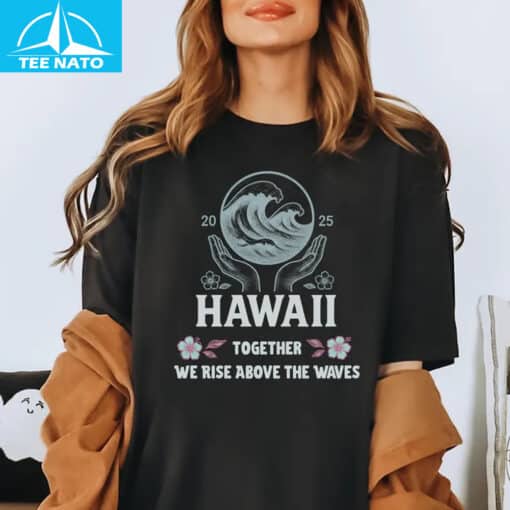 Hawaii 2025 Together We Rise Above The Waves Ivory Shirt