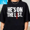 Hes On The List Anti Trump Shirt