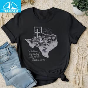 Hill Country Strong Deliver Me Out of the Mire Psalm 69:14 Shirt 14 Hill Country Strong Deliver Me Out of the Mire Psalm 6914 Shirt