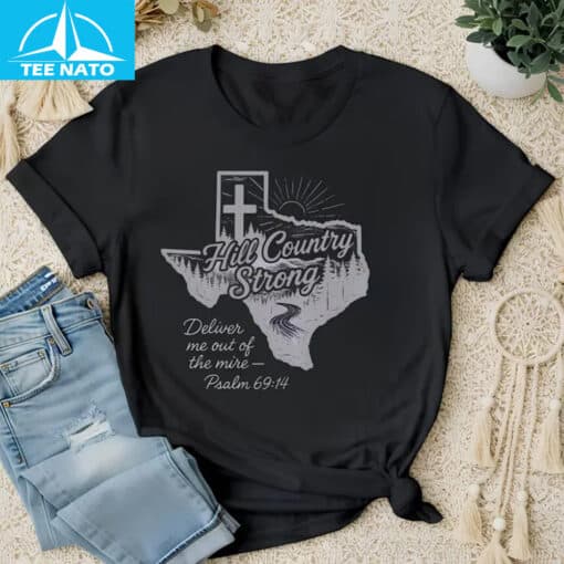 Hill Country Strong Deliver Me Out of the Mire Psalm 69:14 Shirt