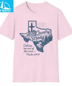 Hill Country Strong Deliver Me Out of the Mire Psalm 6914 Shirt4