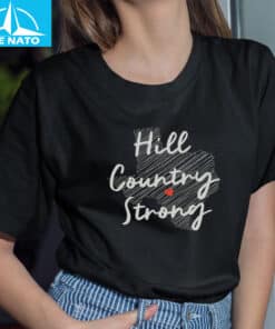 Hill Country Strong Texas Strong Shirt