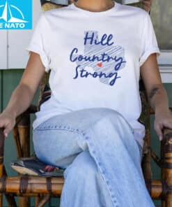 Hill Country Strong Texas Strong Shirt2