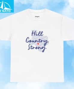 Hill Country Strong Texas Strong Shirt4