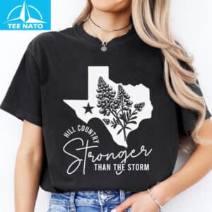 Hill Country Stronger Than The Storm Shirt 14 Hill Country Stronger Than The Storm Shirt