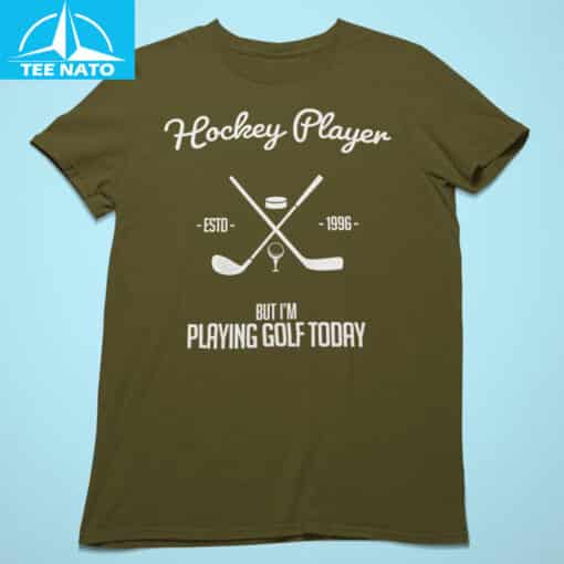 Hockey Player But I'm Playing Golf Today