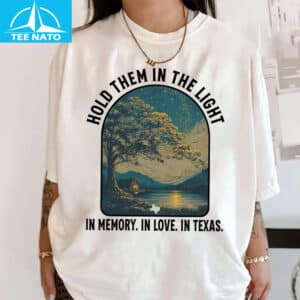 Hold Them In The Light Texas Hill Country Flood Relief Fundraiser Shirt 14 Hold Them In The Light Texas Hill Country Flood Relief Fundraiser Shirt