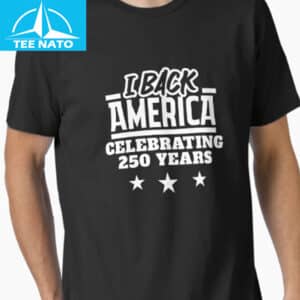 I Back America Celebrating 250 Years Semiquincentennial Shirt 12 I Back America Celebrating 250 Years Semiquincentennial Shirt