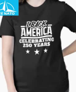 I Back America Celebrating 250 Years Semiquincentennial Shirt3