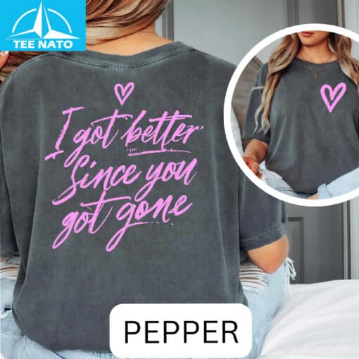 I Got Better Since You Got Gone Shirt - Image 3