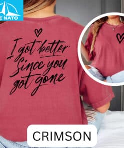 I Got Better Since You Got Gone Shirt3