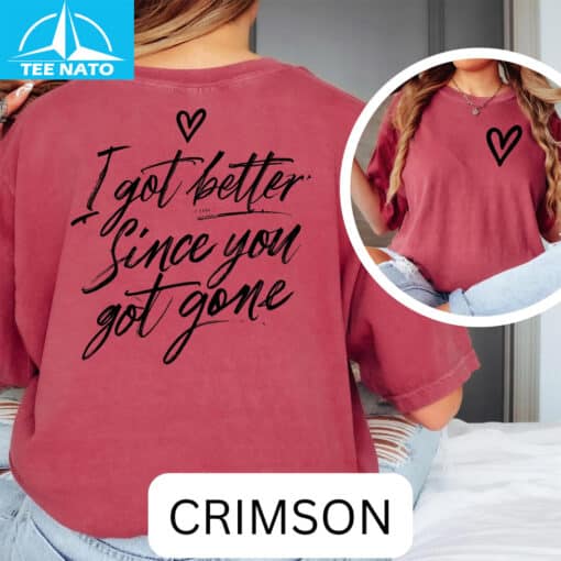 I Got Better Since You Got Gone Shirt - Image 4