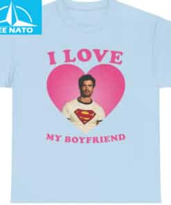 I Love My Boyfriend David Corenswet Shirt7
