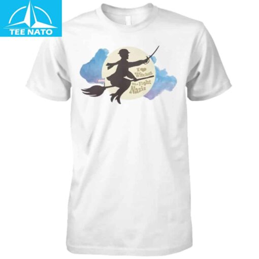 I Love Witches Who Fight Nazis Shirt