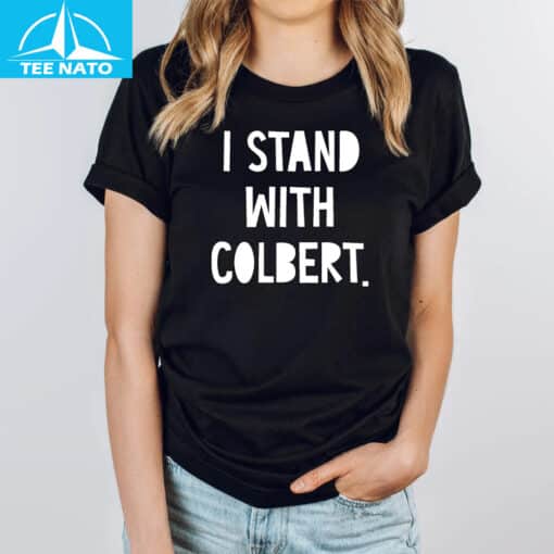 I Stand With Stephen Colbert Shirt