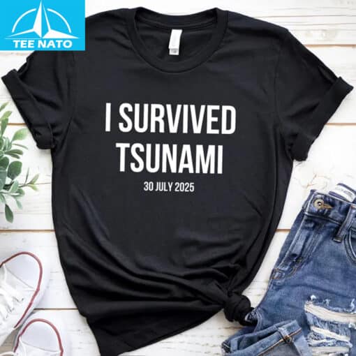I Survived Tsunami July 30 2025 Shirt