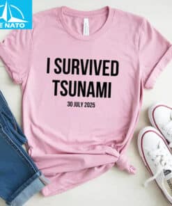 I Survived Tsunami July 30 2025 Shirt3