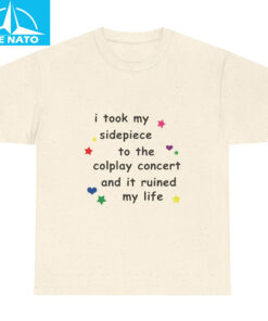 I Took My Sidepiece To The Coldplay Concert And It Ruined My Life Shirt2