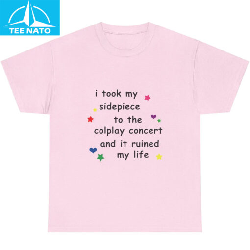 I Took My Sidepiece To The Coldplay Concert And It Ruined My Life Shirt - Image 5