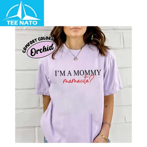 Im a Mommy Mamacita Funny Huda Quote Meme Shirt