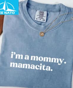 I'm a Mommy Mamacita Funny Huda Quote Meme Shirt