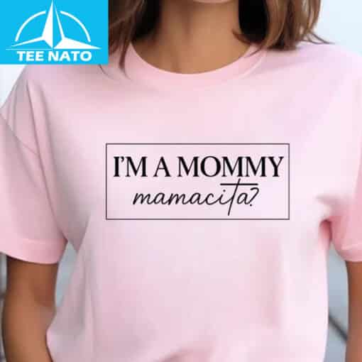 Styled Im a Mommy Mamacita Shirt
