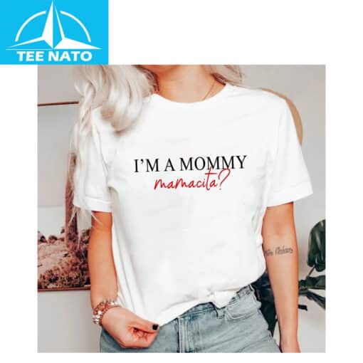 Im a Mommy Mamacita Funny Huda Quote Meme Shirt - Image 2