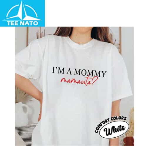 Im a Mommy Mamacita Funny Huda Quote Meme Shirt - Image 3