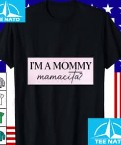 Im a Mommy Mamacita Funny Huda Quote Meme Shirt3 2