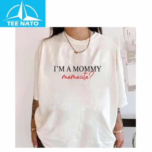 Im a Mommy Mamacita Funny Huda Quote Meme Shirt - Image 4